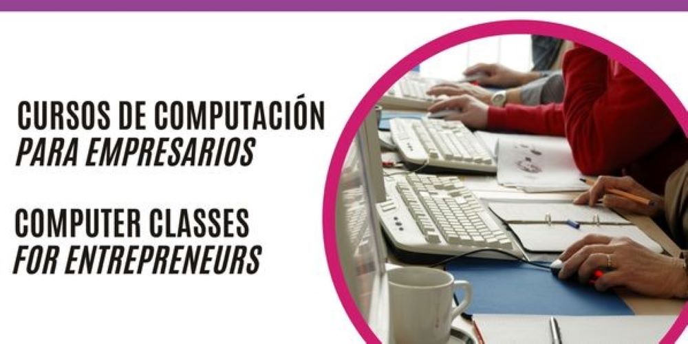 Computer classes for entrepreneurs in Spanish and English